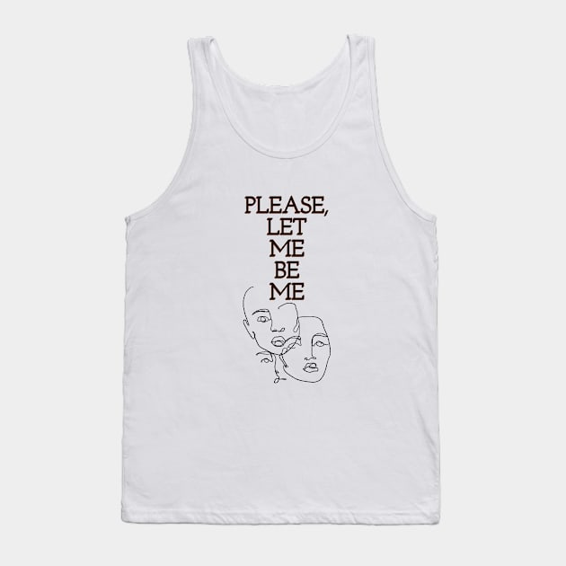 PLEASE, LET ME BE ME | free | Feeling myself Tank Top by LetMeBeFree